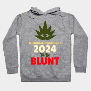 No MAGA Republicans Too Be Blunt Hoodie